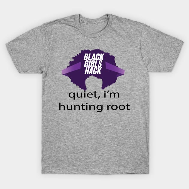 bgh hunting root T-Shirt by BlackGirlsHack